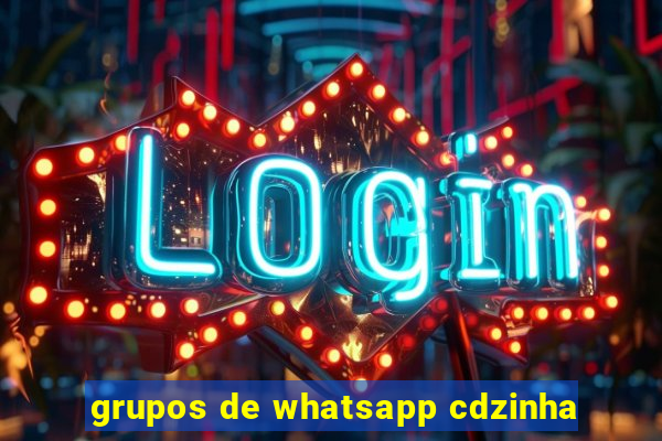 grupos de whatsapp cdzinha